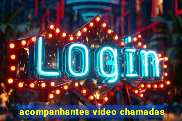 acompanhantes video chamadas